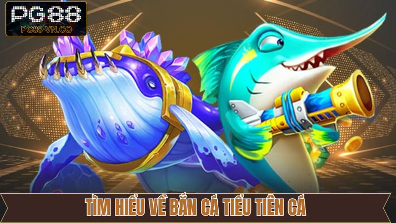 Nét chính về sức hút đỉnh cao của bắn cá tiểu tiên cá 